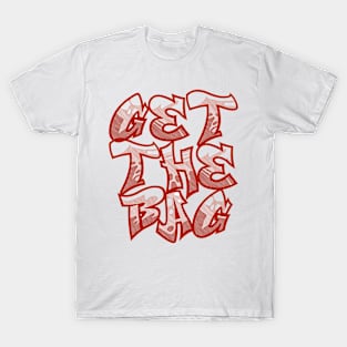 GET THE BAG T-Shirt